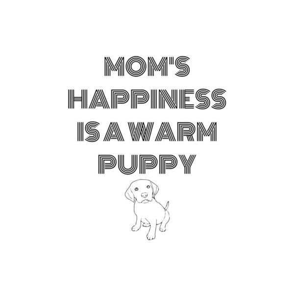 Mom's Happiness Is A Warm Puppy SVG, PNG, JPG, PDF Files