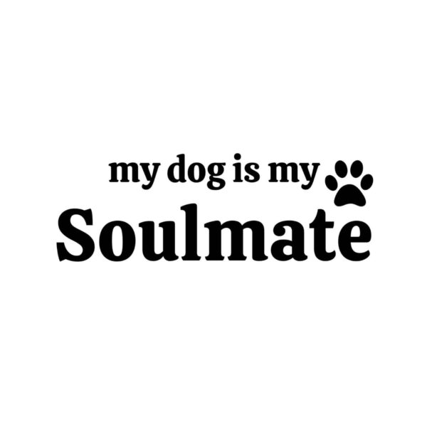 My Dog Is My Soulmate SVG, PNG, JPG, PDF Files