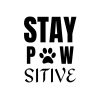 Stay Pawsitive SVG, PNG, JPG, PDF Files