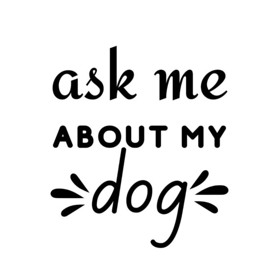 Ask Me About My Dog SVG, PNG, JPG, PDF Files