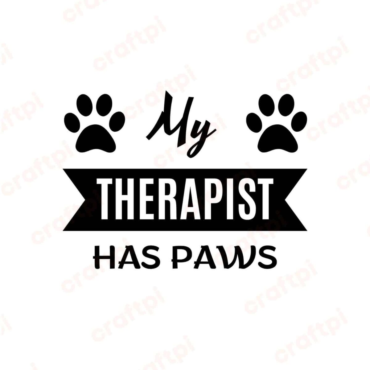 My Therapist Has Paws SVG, PNG, JPG, PDF Files