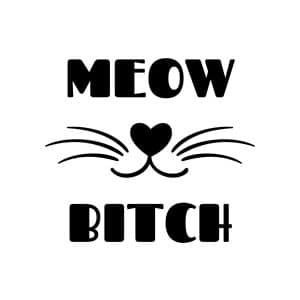 Meow Bitch SVG, PNG, JPG, PDF Files