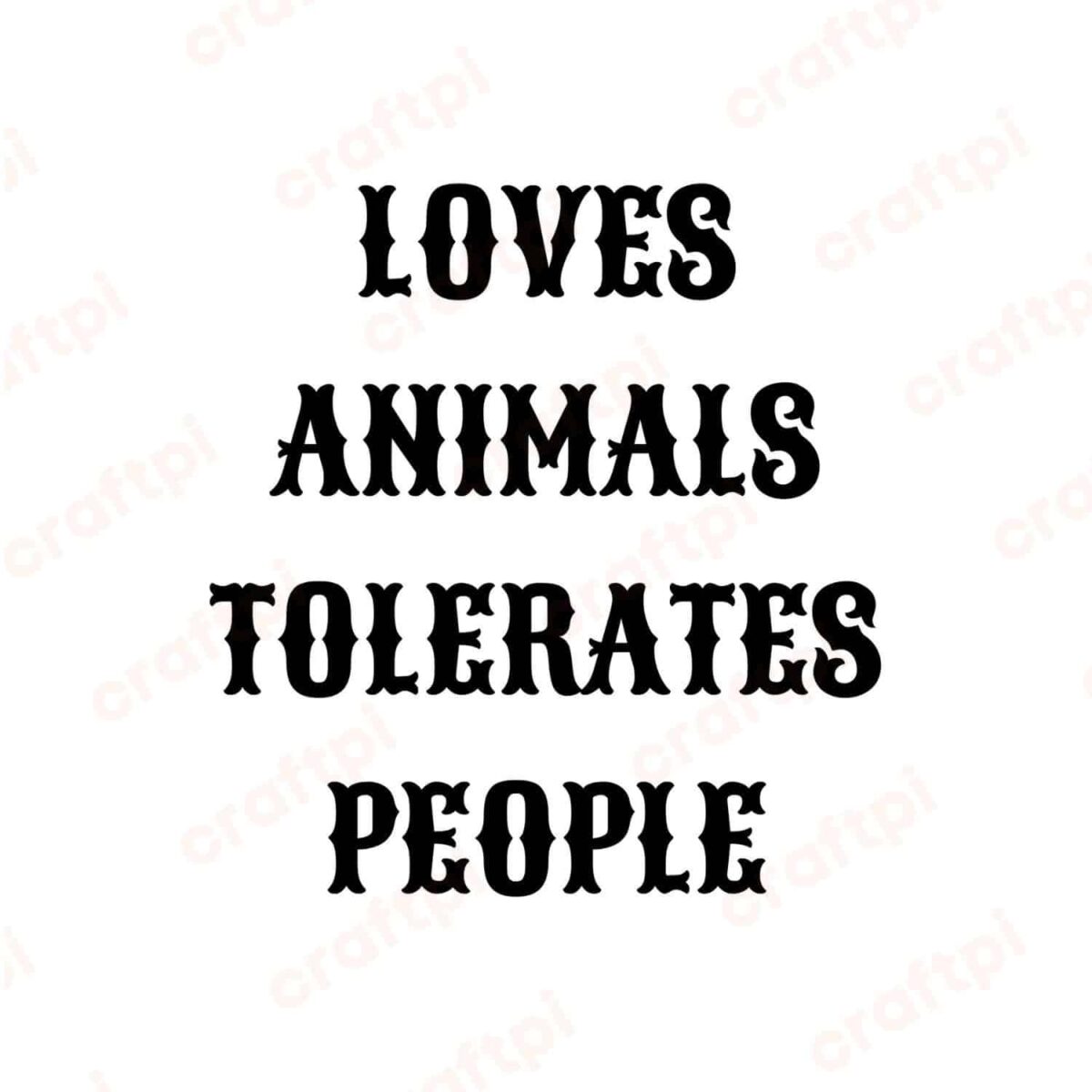 Loves Animals Tolerates People SVG, PNG, JPG, PDF Files