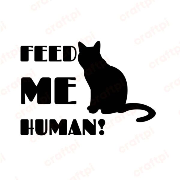 Feed Me Human SVG, PNG, JPG, PDF Files