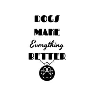 Dogs Make Everything Better SVG, PNG, JPG, PDF Files