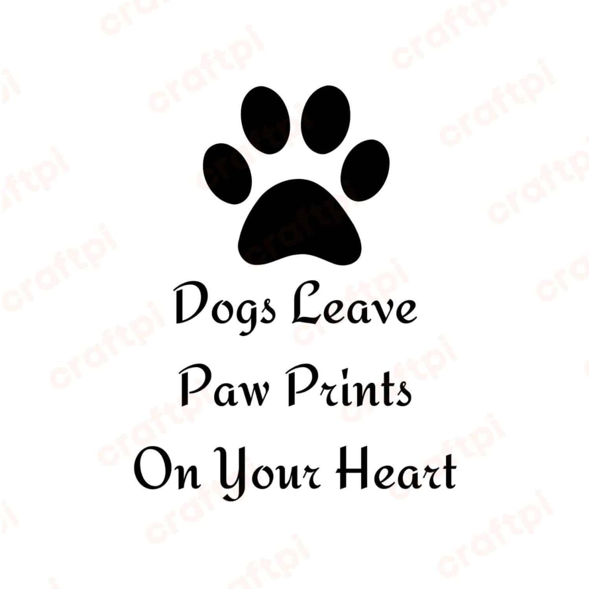 Dogs Leave Paw Prints On Your Heart SVG, PNG, JPG, PDF Files