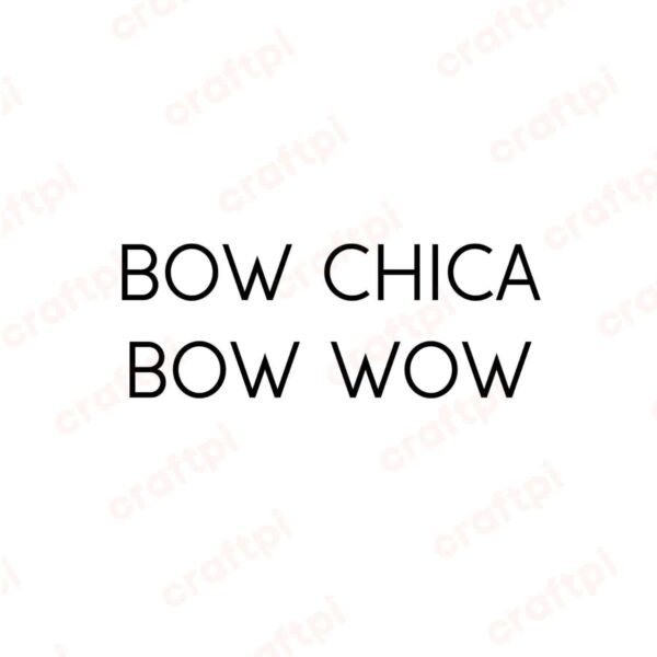 Bow Chica Bow Wow SVG, PNG, JPG, PDF Files
