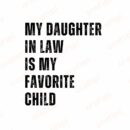 My Daughter In Law Is My Favorite Child SVG, PNG, JPG, PDF Files