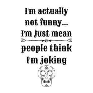 I'm Actually Not Funny I'm Just Mean People Think I'm Joking SVG, PNG, JPG, PDF Files