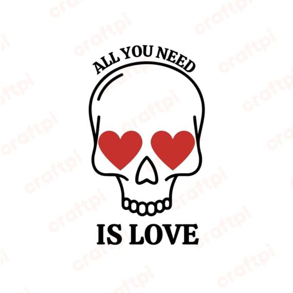All You Need Is Love Skull SVG, PNG, JPG, PDF Files