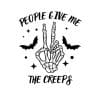 People Give Me The Creeps SVG, PNG, JPG, PDF Files