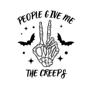 People Give Me The Creeps SVG, PNG, JPG, PDF Files