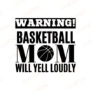 Warning Basketball Mom Will Yell Loudly SVG, PNG, JPG, PDF Files
