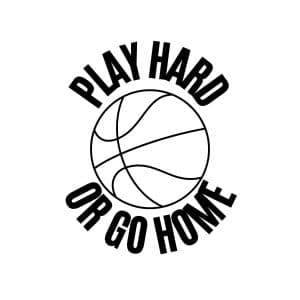 Play Hard Or Go Home SVG, PNG, JPG, PDF Files