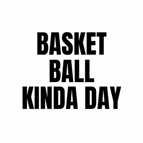 Basketball Kinda Day SVG, PNG, JPG, PDF Files