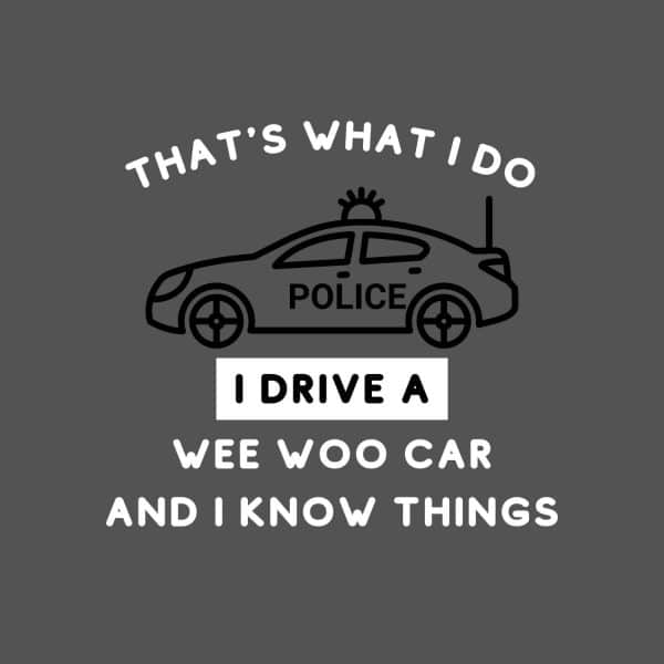 That's What I Do I Drive A Wee Woo Car SVG, PNG, JPG, PDF Files