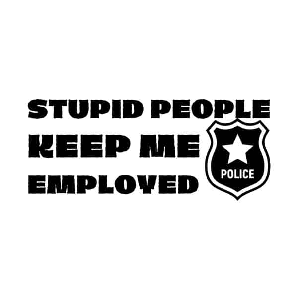 Stupid People Keep Me Employed SVG, PNG, JPG, PDF Files