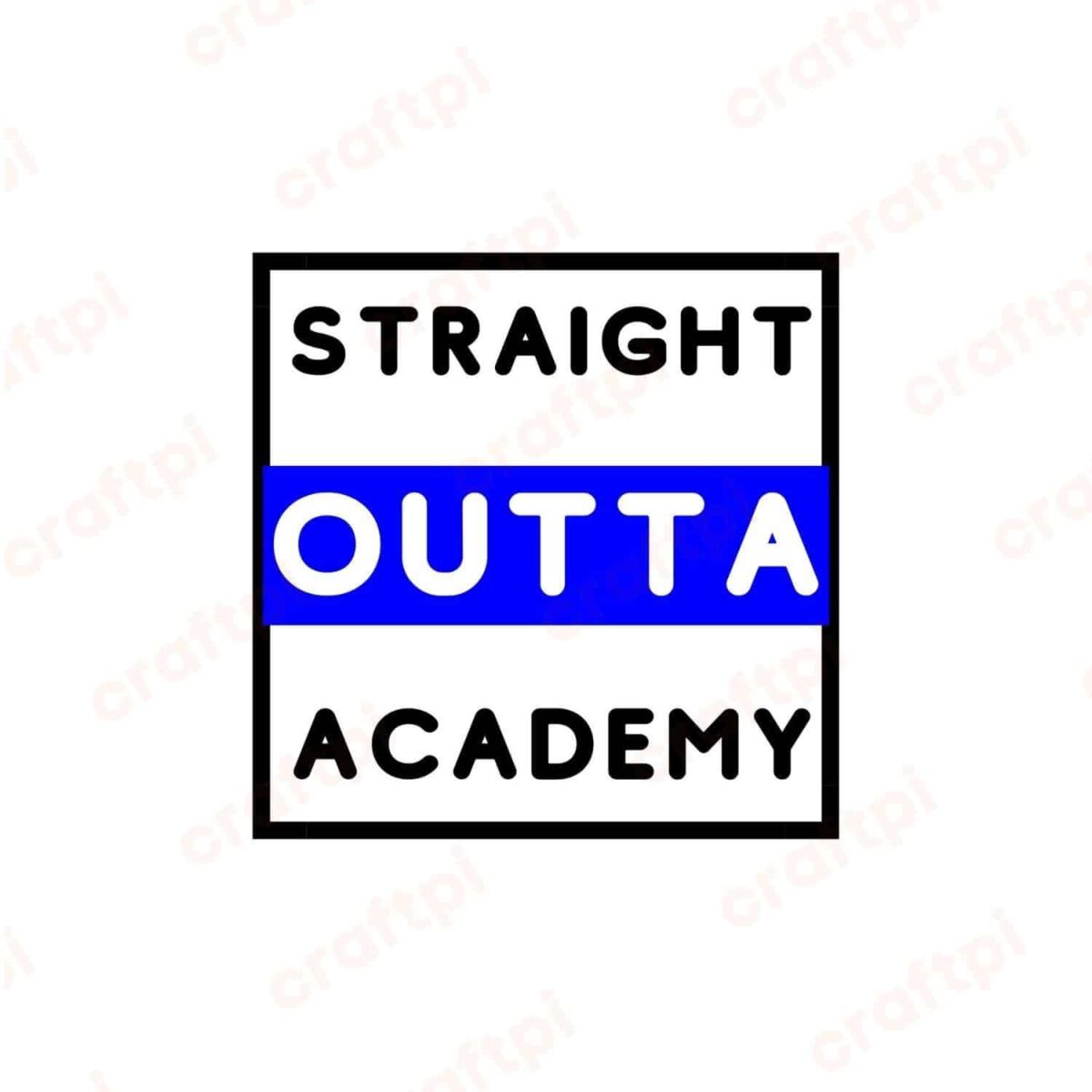 Straight Outta Academy SVG, PNG, JPG, PDF Files