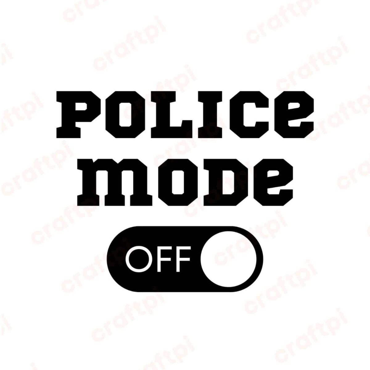 Police Mode Off SVG, PNG, JPG, PDF Files