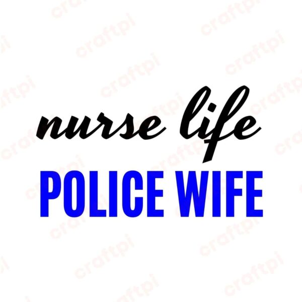 Nurse Life Police Wife SVG, PNG, JPG, PDF Files