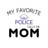 My Favorite Police Calls Me Mom SVG, PNG, JPG, PDF Files