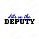 Dibs On The Deputy SVG, PNG, JPG, PDF Files