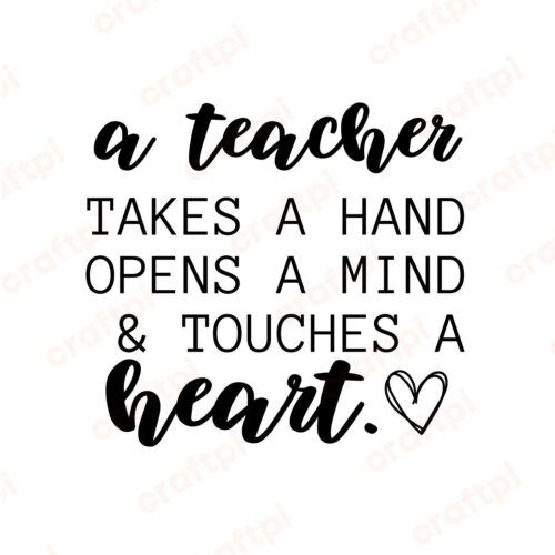 A Teacher Takes A Hand Opens A Mind Touches A Heart SVG, PNG, JPG, PDF ...