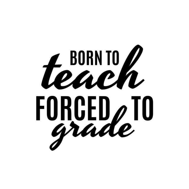 Born To Teach Forced To Grade SVG, PNG, JPG, PDF Files
