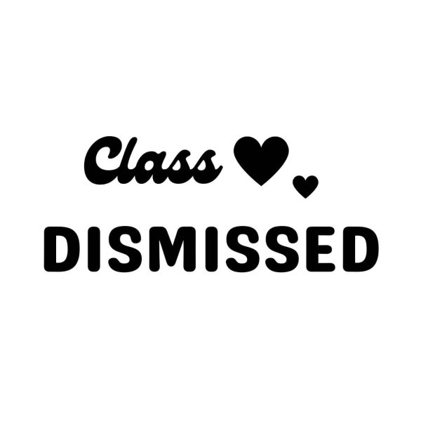 Class Dismissed SVG, PNG, JPG, PDF Files