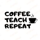 Coffee Teach Repeat SVG, PNG, JPG, PDF Files