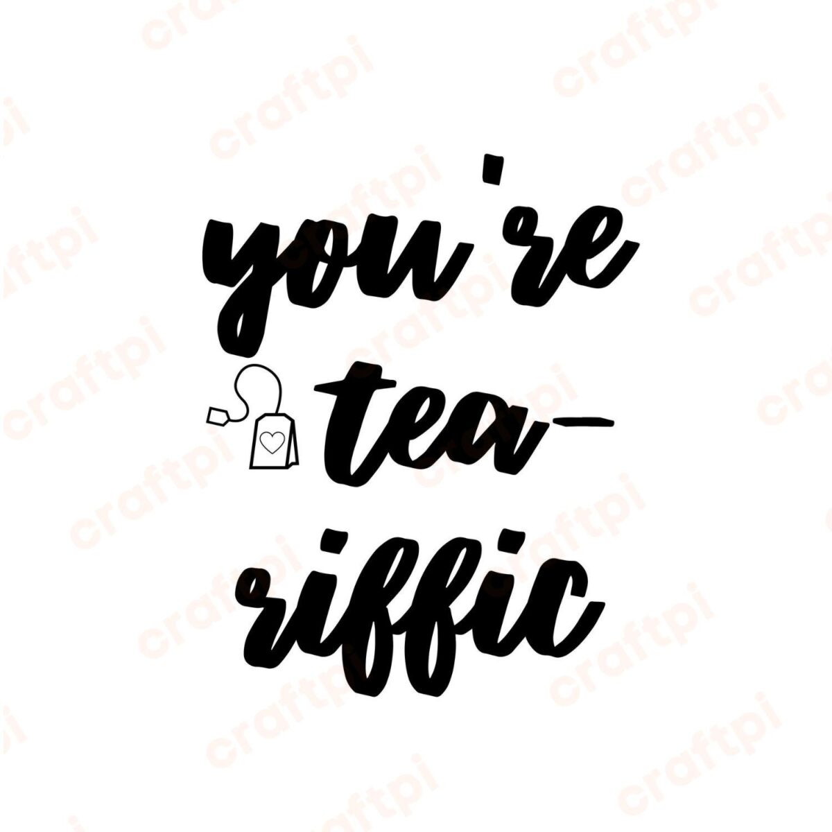 You're Tea-riffic SVG, PNG, JPG, PDF Files