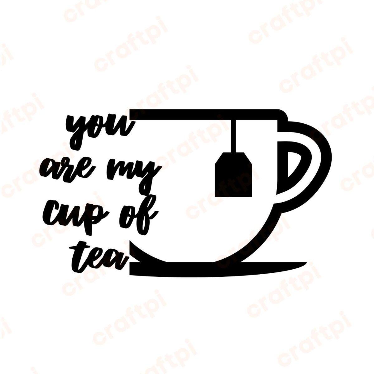 You Are My Cup Of Tea SVG, PNG, JPG, PDF Files