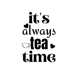 It's Always Tea Time SVG, PNG, JPG, PDF Files