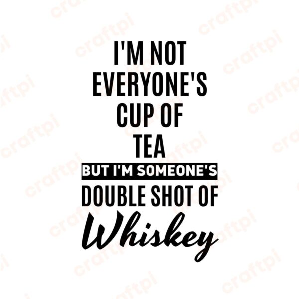I'm Not Everyone's Cup Of Tea SVG, PNG, JPG, PDF Files