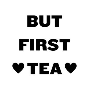 But First Tea SVG, PNG, JPG, PDF Files