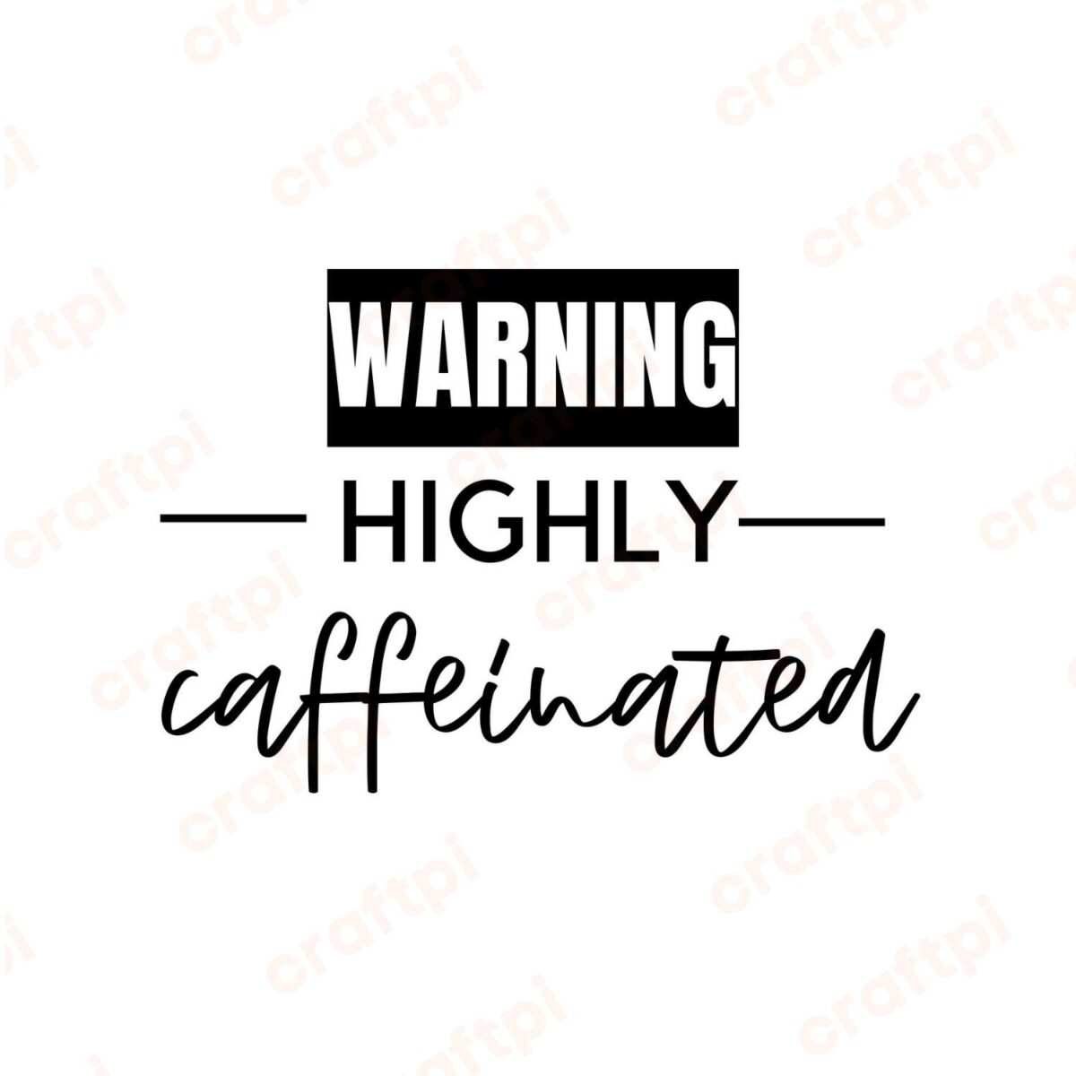 Warning Highly Caffeinated SVG, PNG, JPG, PDF Files