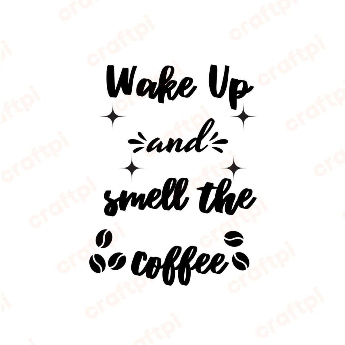 Wake Up And Smell The Coffee SVG, PNG, JPG, PDF Files