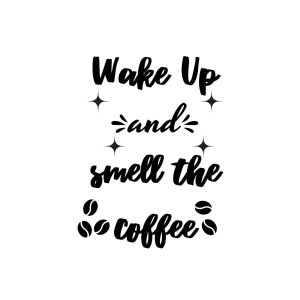 Wake Up And Smell The Coffee SVG, PNG, JPG, PDF Files