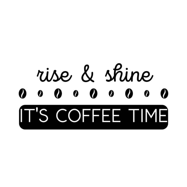 Rise And Shine It's Coffee Time SVG, PNG, JPG, PDF Files