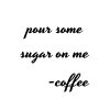Pour Some Sugar On Me SVG, PNG, JPG, PDF Files