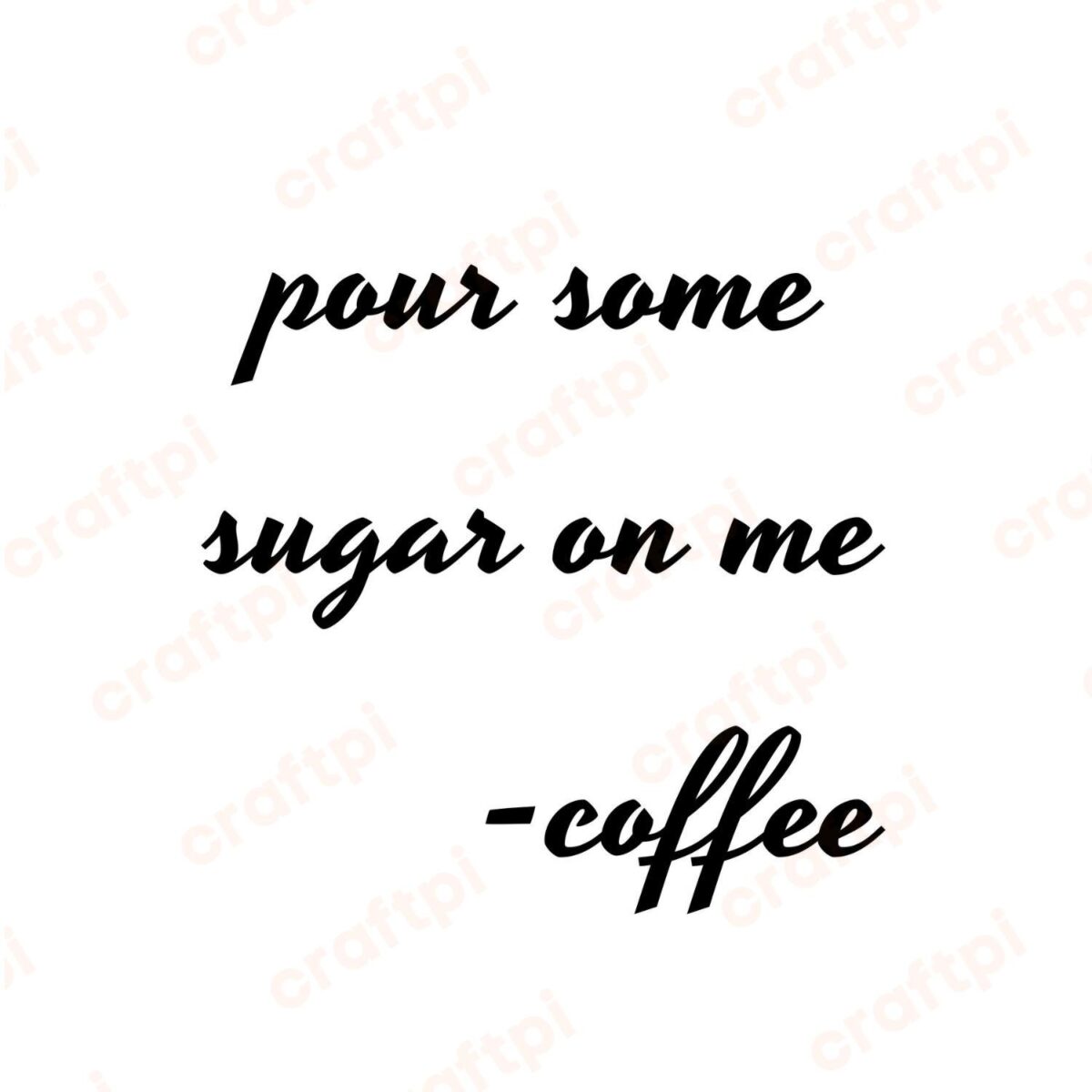 Pour Some Sugar On Me SVG, PNG, JPG, PDF Files