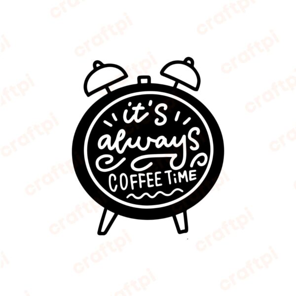 It's Always Coffee Time Clock SVG, PNG, JPG, PDF Files
