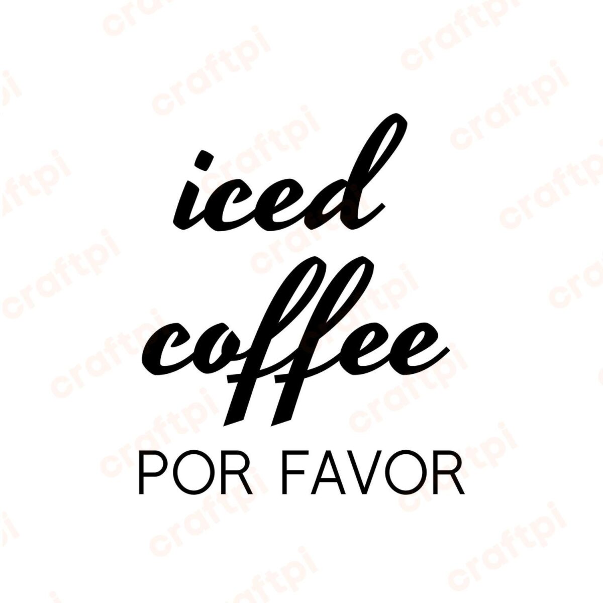 Iced Coffee Por Favor SVG, PNG, JPG, PDF Files