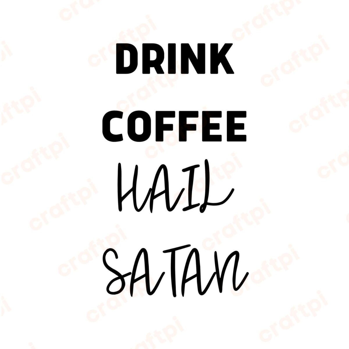 Drink Coffee Hail Satan SVG, PNG, JPG, PDF Files
