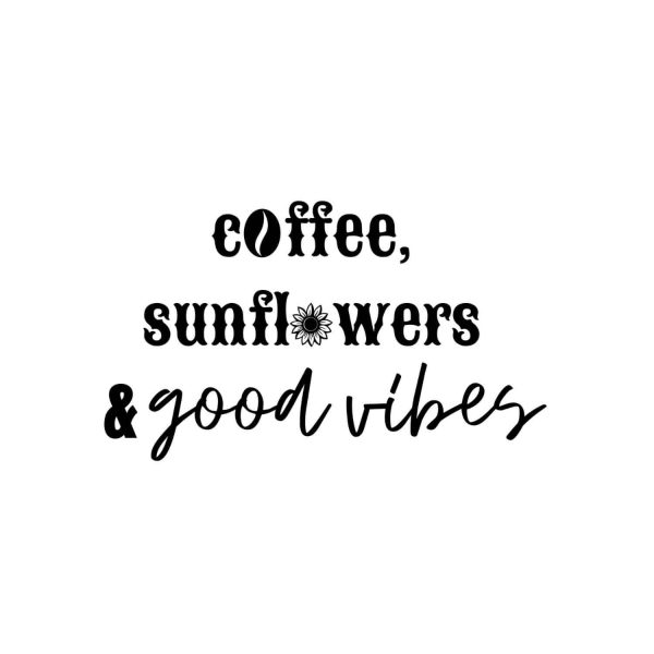 Coffee Sunflowers And Good Vibes SVG, PNG, JPG, PDF Files