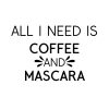 All I Need Is Coffee And Mascara SVG, PNG, JPG, PDF Files