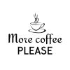More Coffee Please SVG, PNG, JPG, PDF Files