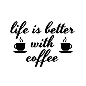 Life Is Better With Coffee SVG, PNG, JPG, PDF Files