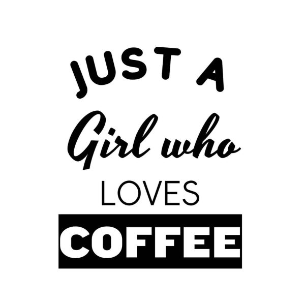 Just A Girl Who Loves Coffee SVG, PNG, JPG, PDF Files