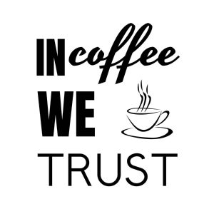 In Coffee We Trust SVG, PNG, JPG, PDF Files